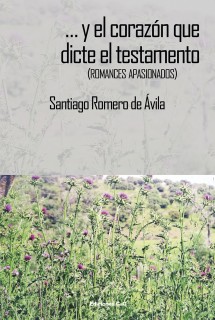 Portada del libro … y el corazón que dicte el testamento de Santiago Romero de Ávila